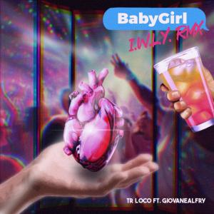 TR Loco的專輯BabyGirl (I.W.L.Y. RMX) (Explicit)