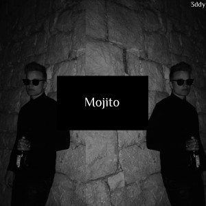收聽3ddy的Mojito歌詞歌曲