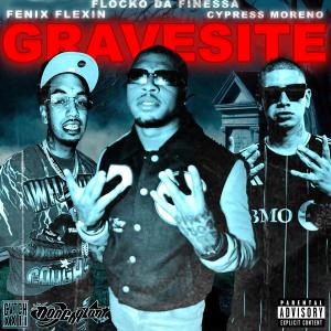 ดาวน์โหลดและฟังเพลง Grave Site (Explicit) พร้อมเนื้อเพลงจาก FLOCKO DA FINESSA