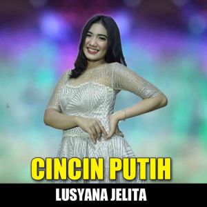 收聽Lusyana Jelita的Cincin Putih歌詞歌曲