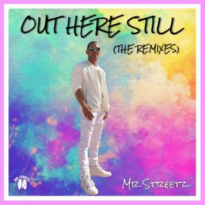ดาวน์โหลดและฟังเพลง Out Here Still (Radio Edit|Daniel Van Eyk Remix|Explicit) พร้อมเนื้อเพลงจาก Mr Streetz