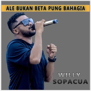 Dengarkan Ale Bukan Beta Pung Bahagia lagu dari Willy Sopacua dengan lirik