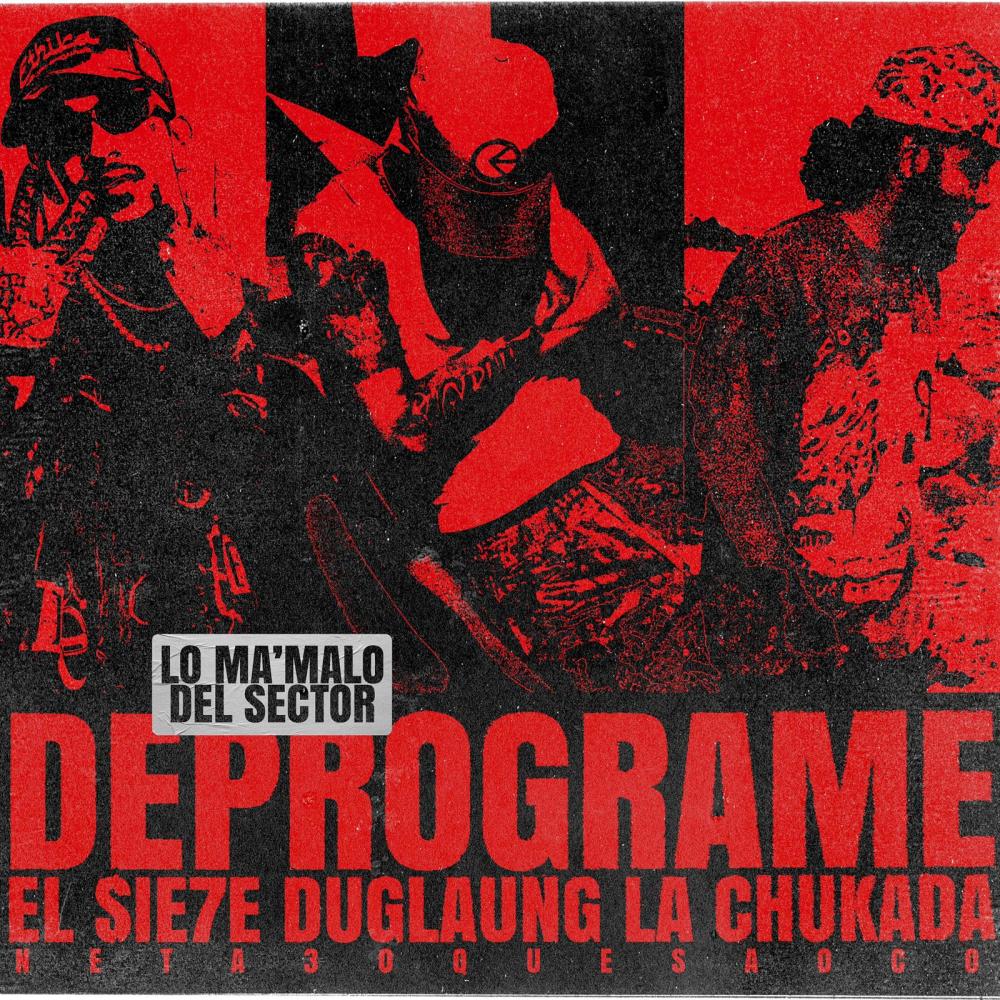 DEPROGRAME (feat. EL SIE7E & LA CHUKADA) (Explicit)