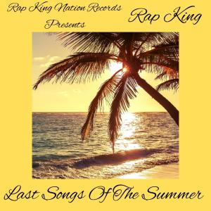 Rap King的專輯Last Songs Of The Summer (The EP) (Explicit)