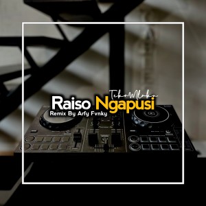 Listen to Raiso Ngapusi (Remix) song with lyrics from ARFY FVNKY