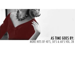 Various Artists的專輯As Time Goes By: More Hits of 40's, 50's & 60's, Vol. 28