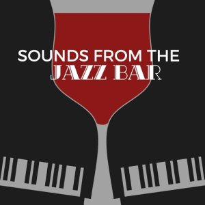Jazz Bar Chillout的專輯Sounds from the Jazz Bar