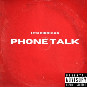 收聽Hto RioRivas的Phone Talk (Explicit)歌詞歌曲