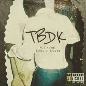 Album TBDK (feat. Sinzu & Erigga) (Explicit) from M.I Abaga