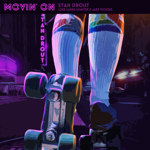 Dengarkan lagu Movin' On nyanyian Stan Drout dengan lirik