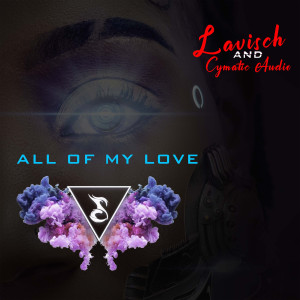 Listen to All of My Love song with lyrics from Lavisch