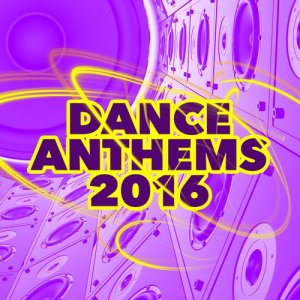 อัลบัม Dance Anthems: 2016 ศิลปิน Dance Music 2016