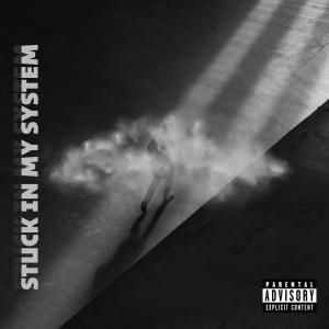 ดาวน์โหลดและฟังเพลง Stuck In My System (Explicit) พร้อมเนื้อเพลงจาก 4oreign