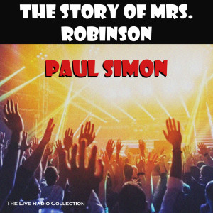 ดาวน์โหลดและฟังเพลง The Story Of Mrs. Robinson (Live) พร้อมเนื้อเพลงจาก Paul Simon