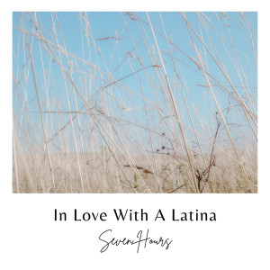 In Love With A Latina (Radio Edit) dari Seven Hours
