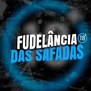 DJ Vertin的專輯FUDELÂNCIA DAS SAFADAS