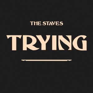收聽The Staves的Trying歌詞歌曲