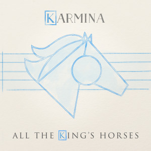 Dengarkan lagu All the King's Horses nyanyian Karmina dengan lirik