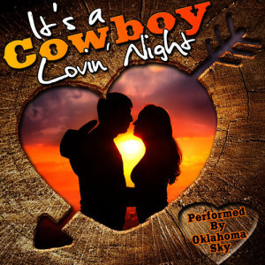 Oklahoma Sky的專輯It's a Cowboy Lovin' Night