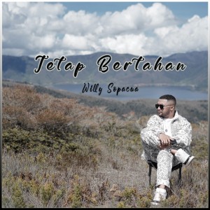 Listen to Tetap Bertahan song with lyrics from Willy Sopacua