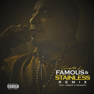收听Gangsta L的Famous & Stainless (Remix) (Explicit) (Remix|Explicit)歌词歌曲