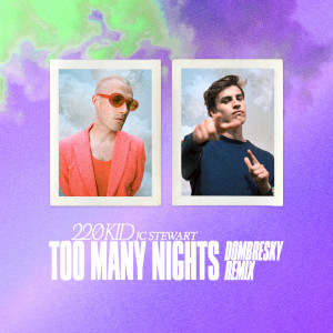 收聽220 Kid的Too Many Nights (Dombresky Remix)歌詞歌曲
