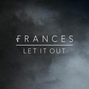 收聽Frances的Let It Out歌詞歌曲