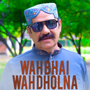Listen to Wah Bhai Wah Dholna song with lyrics from Riaz Saqi