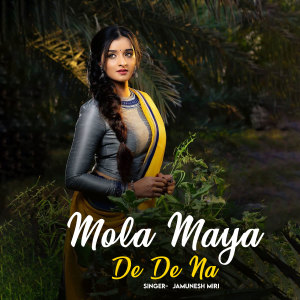 Album Mola Maya De De Na from Jamunesh Miri