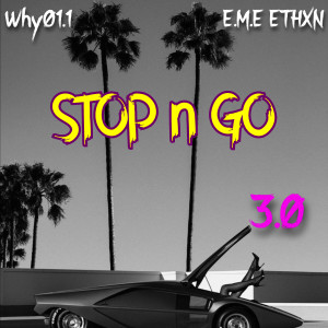 收聽Why01.1的Stop N Go 3.0歌詞歌曲
