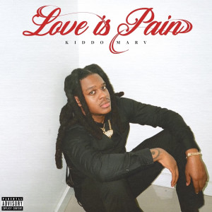 Album Love Is Pain (Explicit) from Kiddo Marv