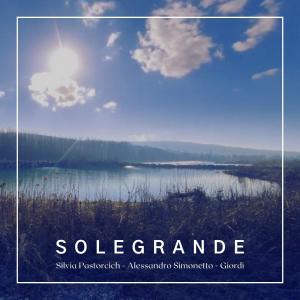 Alessandro Simonetto的專輯SOLEGRANDE (feat. Silvia Pastorcich & Alessandro Simonetto)