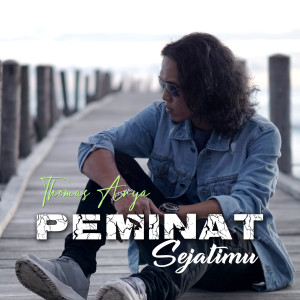 收听Thomas Arya的Peminat Sejatimu歌词歌曲