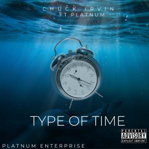 Platnum Enterprise的專輯Type of Time (feat. Chuck Irvin & Platnum) (Explicit)