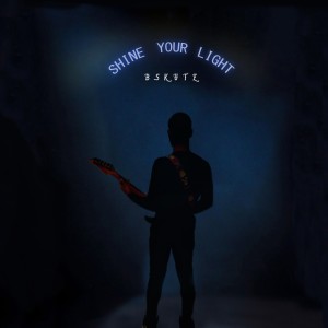 ดาวน์โหลดและฟังเพลง Shine Your Light พร้อมเนื้อเพลงจาก Bskute