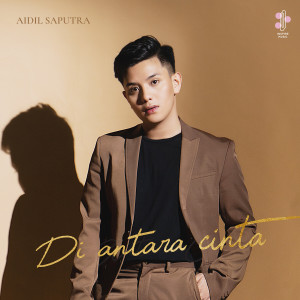 收听Aidil Saputra的Di Antara Cinta歌词歌曲