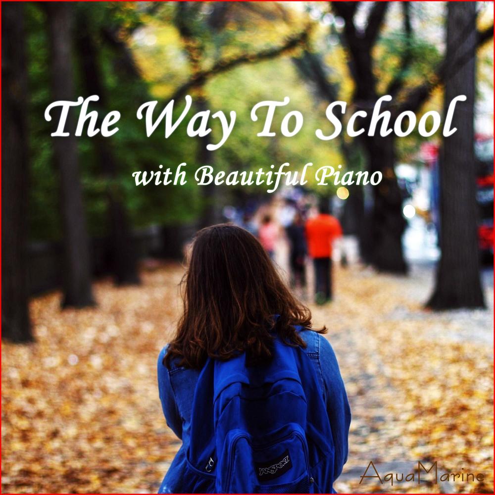 The Way To School(Beautiful Piano Music)