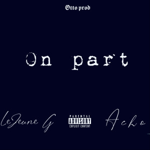 Listen to On part (Explicit) song with lyrics from LeJeune G