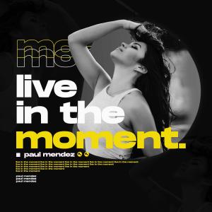 ดาวน์โหลดและฟังเพลง Live In the Moment พร้อมเนื้อเพลงจาก Paul Mendez