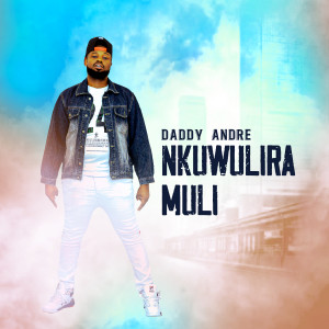 Daddy Andre的專輯Nkuwulira Muli