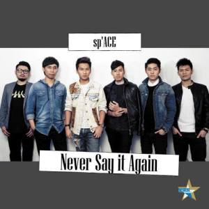 Dengarkan lagu Never say it again nyanyian sp'ACE dengan lirik
