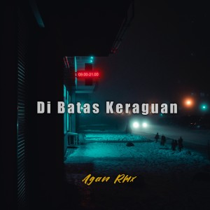 收聽Agan Rmx的Di Batas Keraguan Tersimpan Keyakinan歌詞歌曲