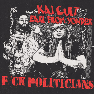 收聽Kai Cult的Fuck Politicians (Explicit)歌詞歌曲
