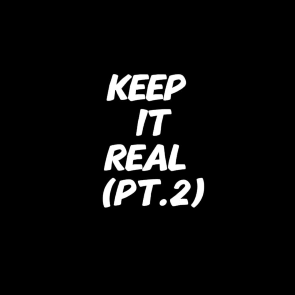 Keep It Real (Pt.2) (Explicit)