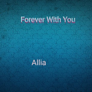 Listen to Forever With You song with lyrics from Allia