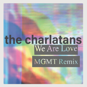 The Charlatans的專輯We Are Love (MGMT Remix)