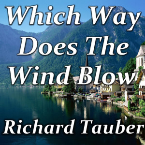 Richard Tauber的專輯Which Way Does The Wind Blow