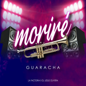 Listen to Moriré (Guaracha Remix) song with lyrics from DJ Jesus Olivera