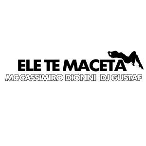 MC CASSIMIRO的專輯Ele Te Maceta (Explicit)