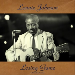 收聽Lonnie Johnson的Losing Game (Remaster)歌詞歌曲